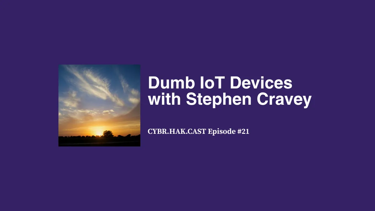 Dumb IoT Devices with Stephen Cravey