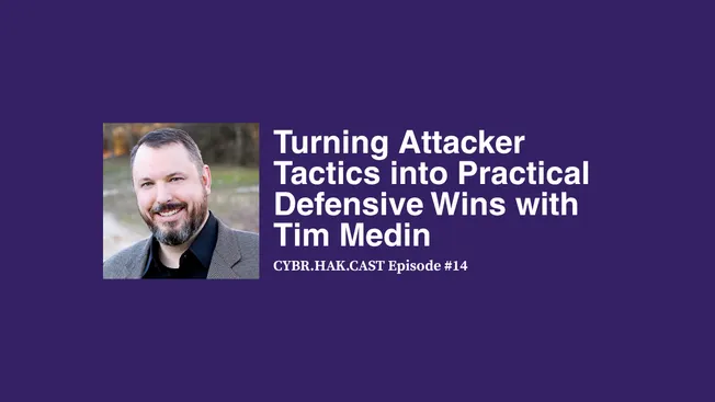 CYBR.HAK.CAST Episode 14: Tim Medin