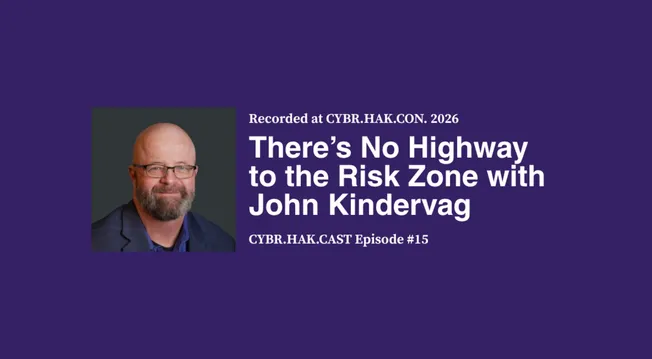 There’s No Highway to the Risk Zone with John Kindervag
