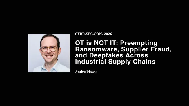 OT is NOT IT: Preempting Ransomware, Supplier Fraud, and Deepfakes Across Industrial Supply Chains - Andre Piazza