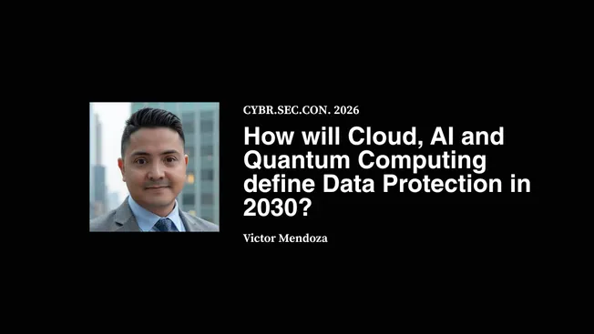 How will Cloud, AI and Quantum Computing define Data Protection in 2030? - Victor Mendoza