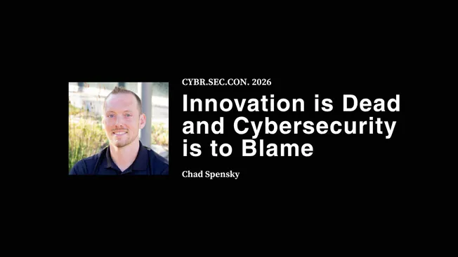 Innovation is Dead and Cybersecurity is to Blame - Chad Spensky