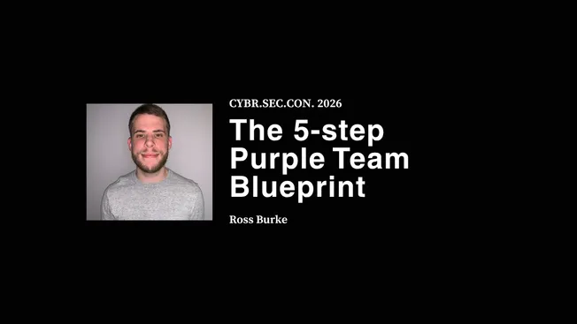The 5-step Purple Team Blueprint - Ross Burke