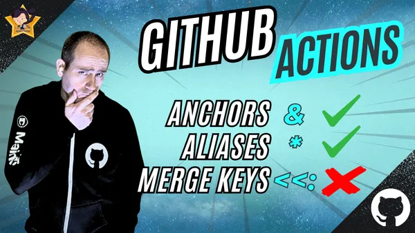 Frenck in a GitHub hoodie thinking with the title ‘GitHub Actions’. On-screen text shows ‘Anchors &’ and ‘Aliases *’ with green check marks, and ‘Merge keys <<:’ with a red X.