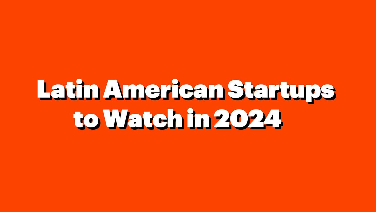 Top 10 Latin American Startups to Watch in 2024