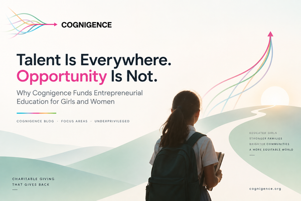 Talent Is Everywhere. Opportunity Is Not. Why Cognigence Funds Entrepreneurial Education for Girls and Women