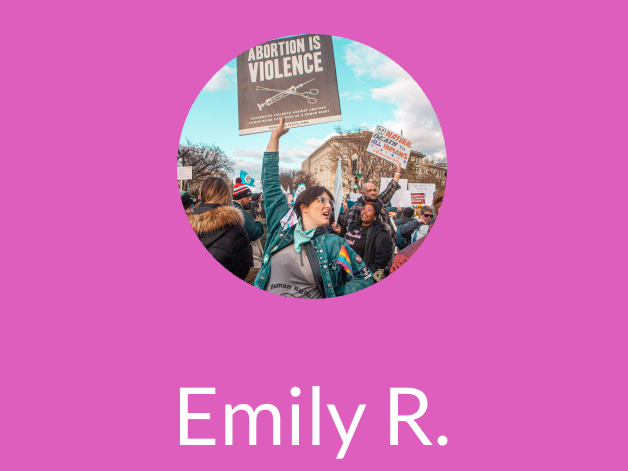 Screenshot showing a circular photo featuring a white woman holding a sign that says "abortion is violence." White text says "Emily R." underneath the photo. The background is purple.