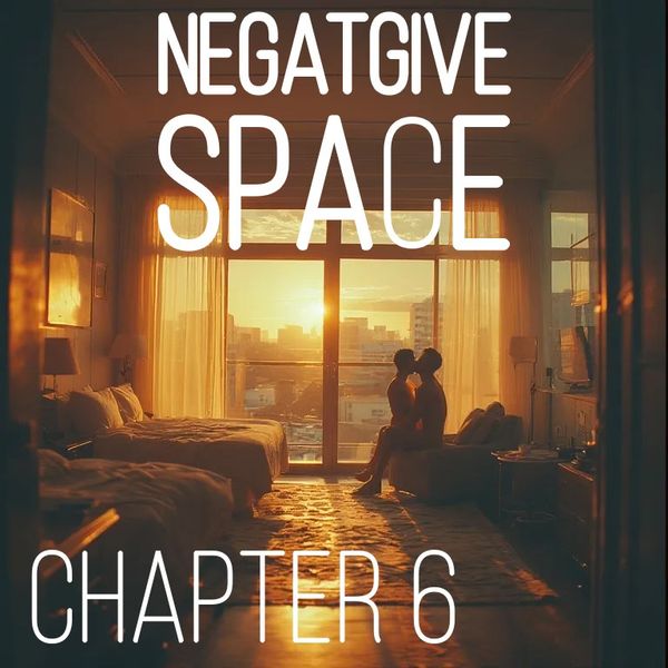 Negative Space – Ch. 6