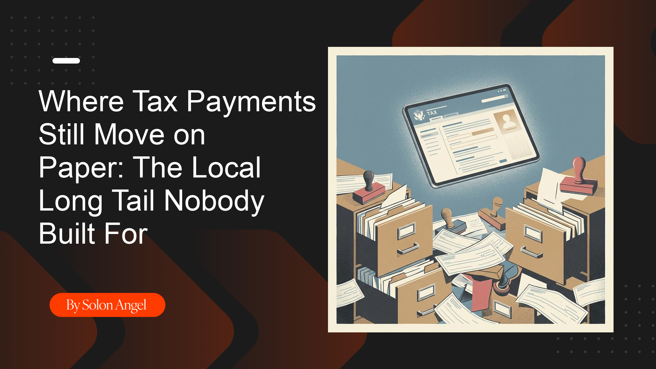 Where Tax Payments Still Move on Paper: The Local Long Tail Nobody Built For