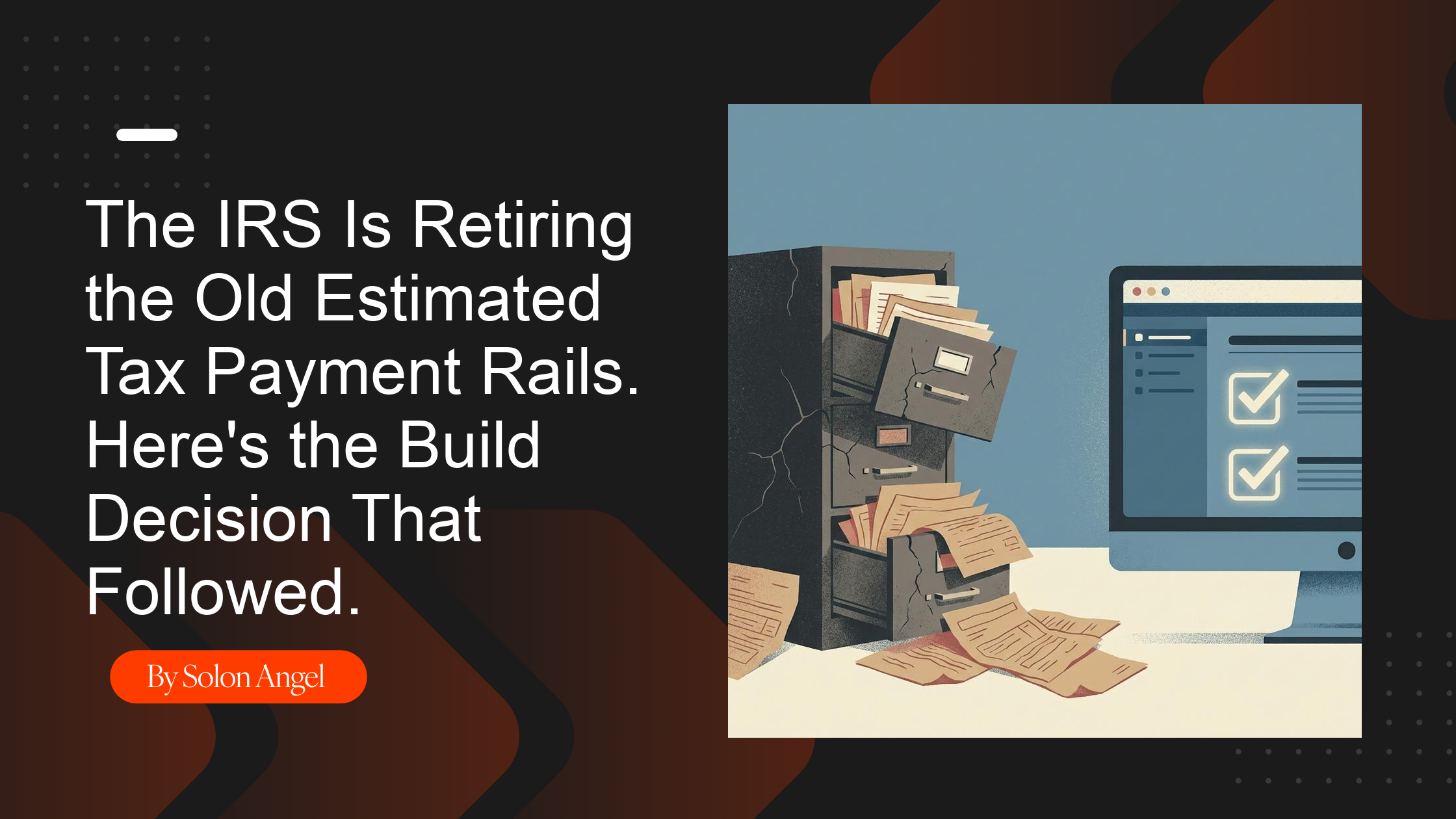 The IRS Is Retiring the Old Estimated Tax Payment Rails. Here's the Build Decision That Followed.