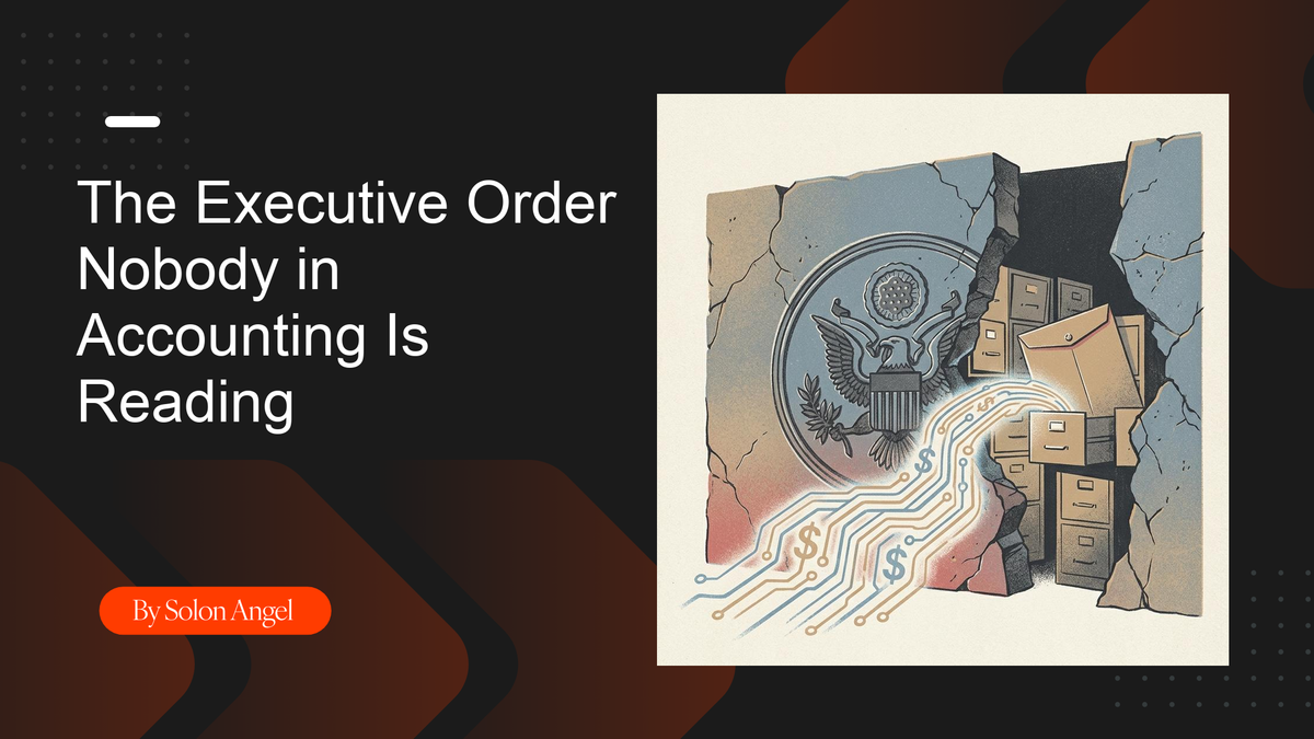 The Executive Order Nobody in Accounting Is Reading