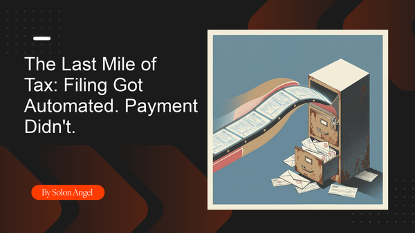 The Last Mile of Tax: Filing Got Automated. Payment Didn't.