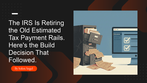 The IRS Is Retiring the Old Estimated Tax Payment Rails. Here's the Build Decision That Followed.