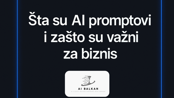 Šta su AI promptovi i zašto su važni za biznis