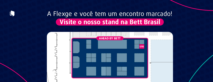 Venha visitar a Flexge na Bett Brasil 2023!