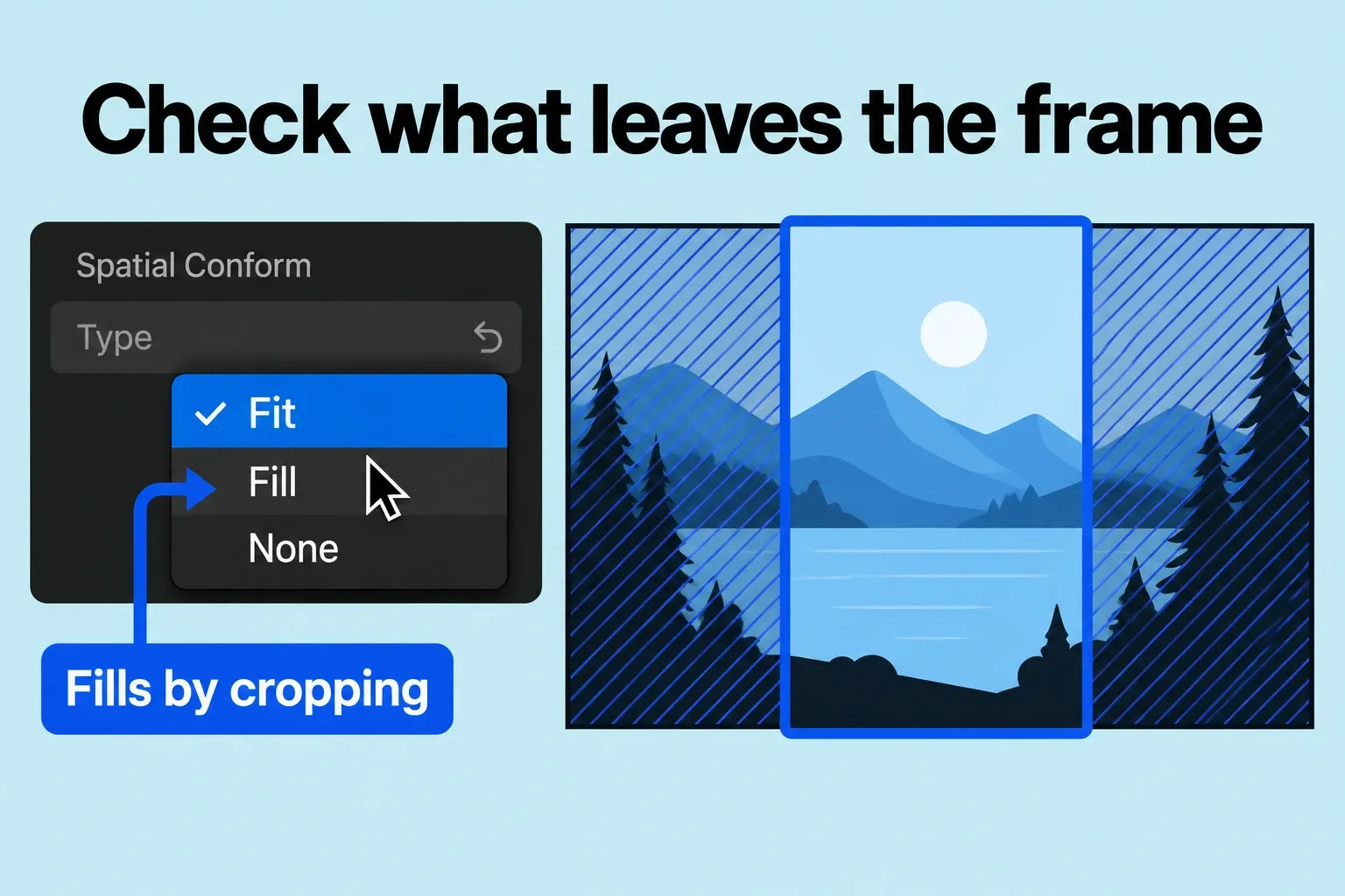 Spatial Conform Type choices Fit, Fill and None beside the area removed by a portrait crop.