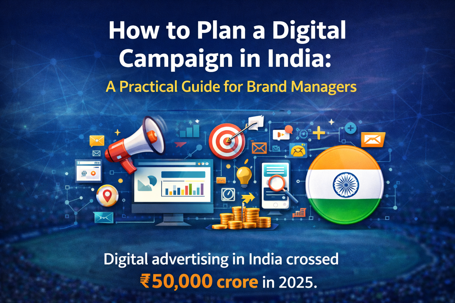 How to Plan a Digital Campaign in India: A Practical Guide for Brand Managers