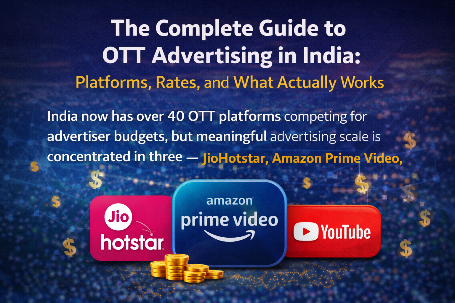 The Complete Guide to OTT Advertising in India: Platforms, Rates, and What Actually Works