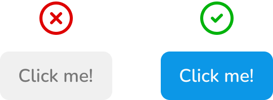 A light grey button with dark grey text, above it is a red “x” icon signifying that this button design has issues. Next to it is a bright blue button with white text, above it is a green “check” icon signifying that this button is the better option of the two.