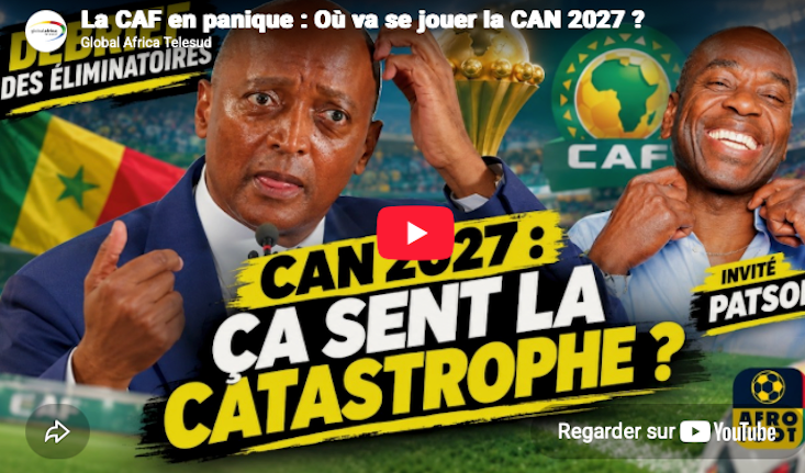 La CAN 2027 en danger, les révélations d'Afro Foot