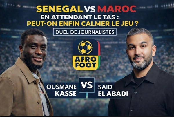 Maroc vs Sénégal, AFRO FOOT agite le drapeau blanc !