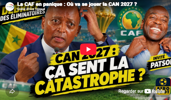 La CAN 2027 en danger, les révélations d'Afro Foot