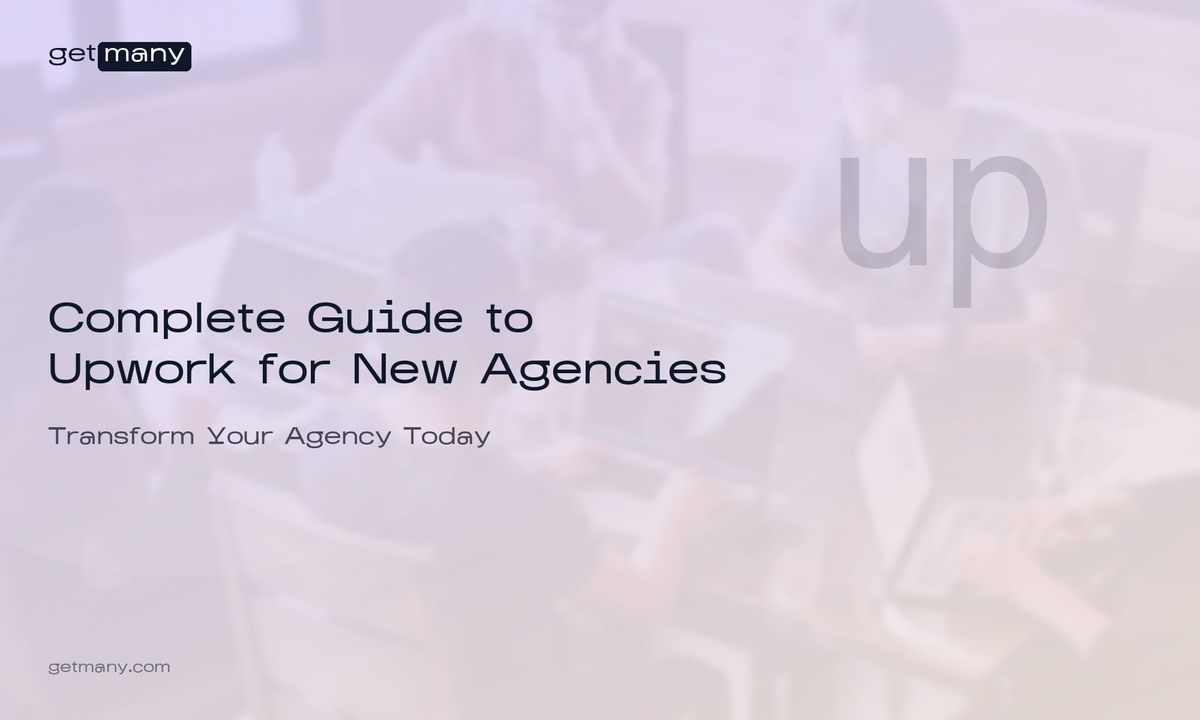 Complete Guide to Upwork for New Agencies