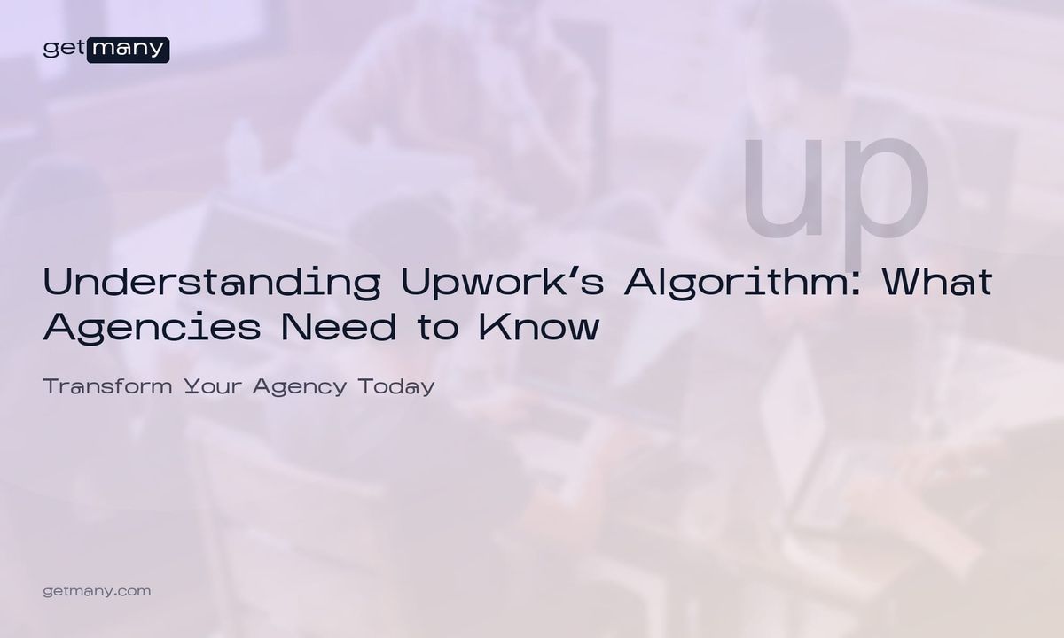 Understanding Upwork's Algorithm: What Agencies Need to Know