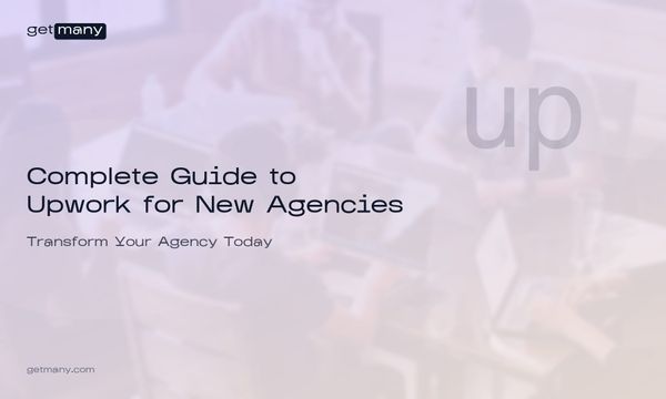 Complete Guide to Upwork for New Agencies