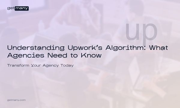 Understanding Upwork's Algorithm: What Agencies Need to Know