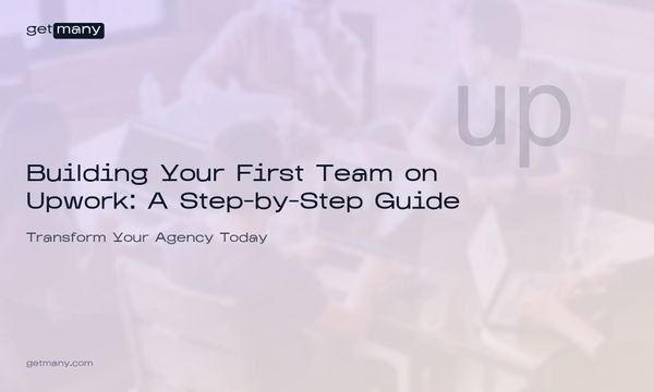 Building Your First Team on Upwork: A Step-by-Step Guide