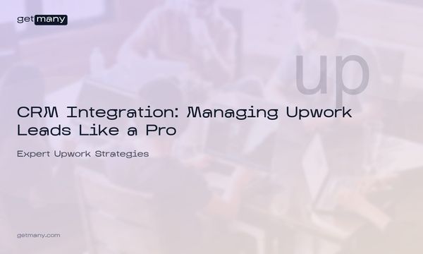 CRM Integration: Managing Upwork Leads Like a Pro