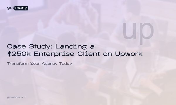 Case Study: Landing a $250k Enterprise Client on Upwork