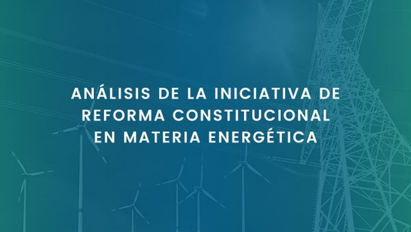 ANÁLISIS DE LA INICIATIVA DE REFORMA CONSTITUCIONAL EN MATERIA ENERGÉTICA