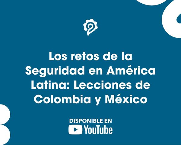Los retos de la Seguridad en América Latina: Lecciones de Colombia y México