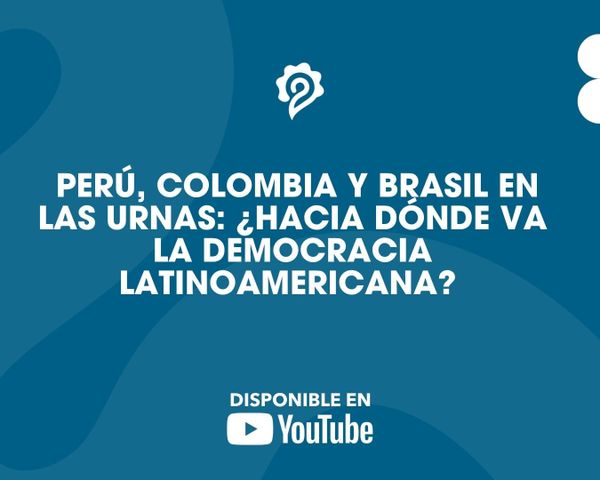 Perú, Colombia y Brasil en las urnas: ¿Hacia dónde va la democracia latinoamericana?
