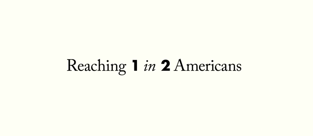 "Reaching 1 in 2 Americans"