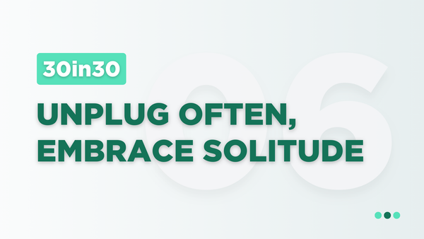 Unplug Often, Embrace Solitude