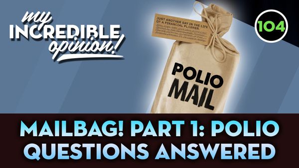 Ep 104- Crazy Polio Questions Answered Part 1