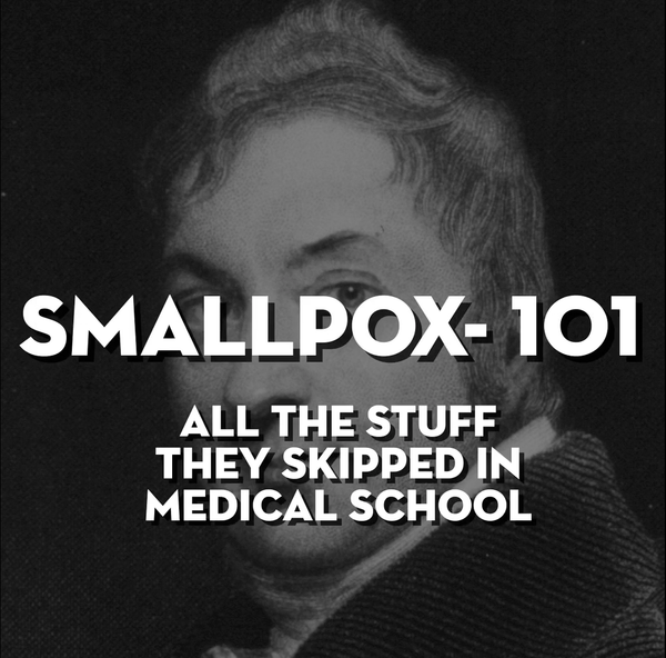 The Missing Medical School Lectures- Smallpox 101