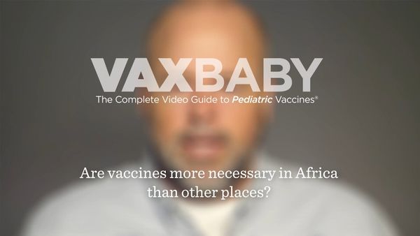 VAXBaby 44: Are vaccines more necessary in Africa?