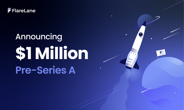 FlareLane Secures Pre-Series A Funding of $1 Million (CEO Message)