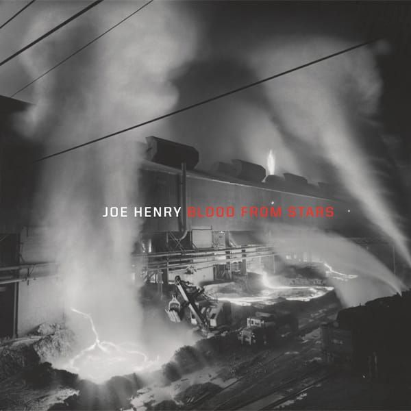 Gratitude for Joe Henry's "Blood from Stars"