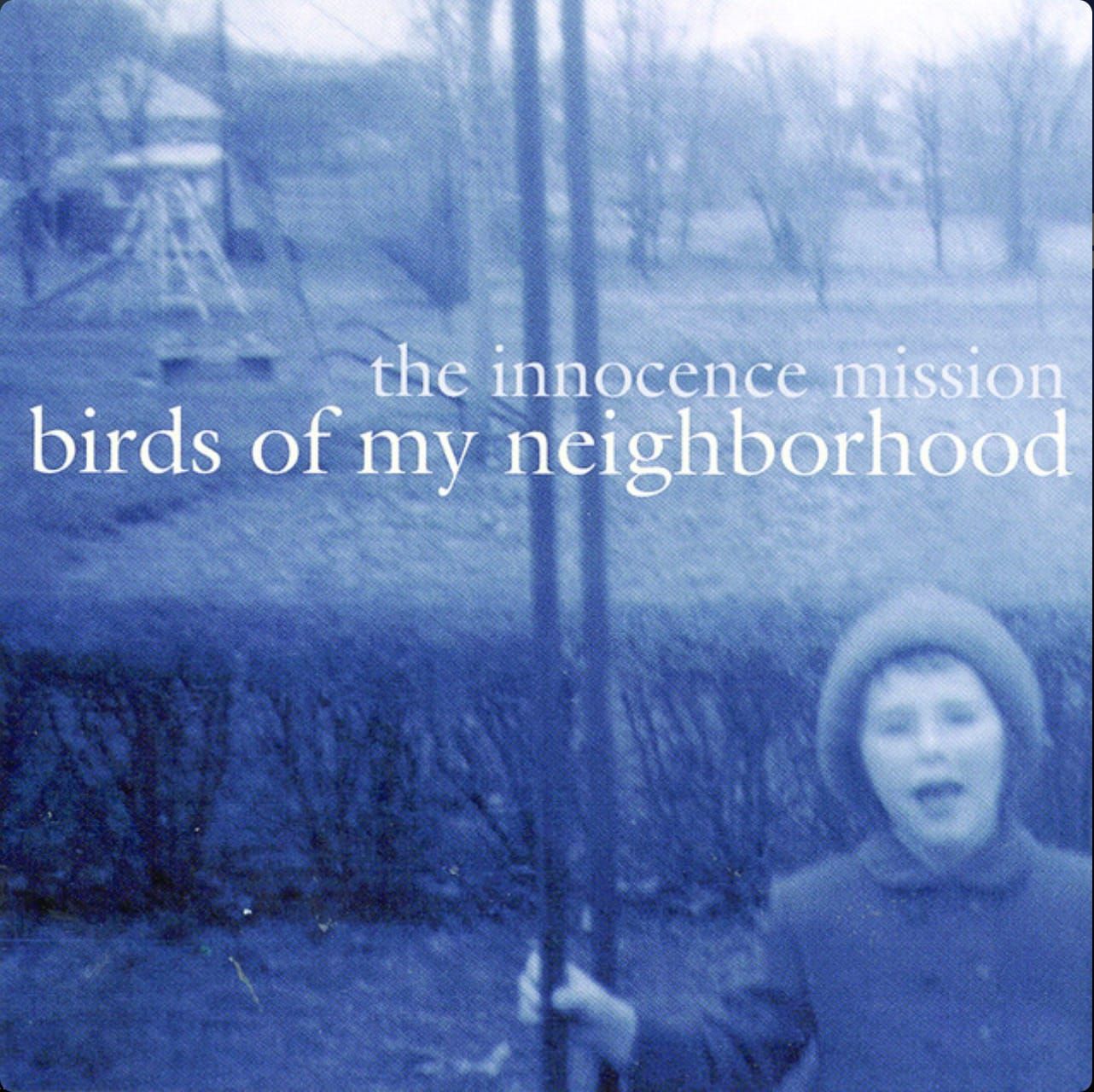The Innocence Mission - Birds of My Neighborhood