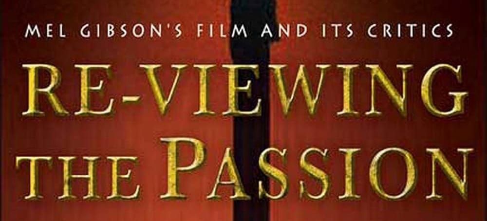 "Re-Viewing The Passion"