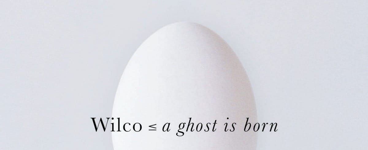 Five months later... Wilco's Ghost