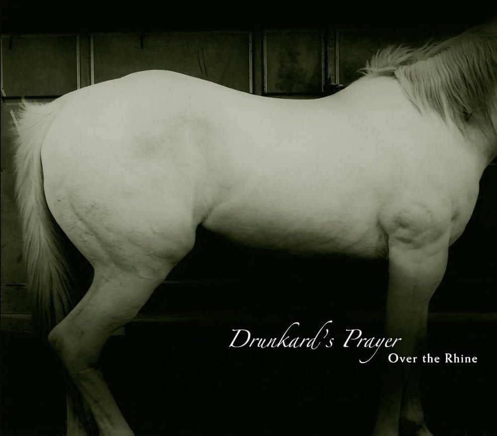 Over the Rhine - Drunkard's Prayer
