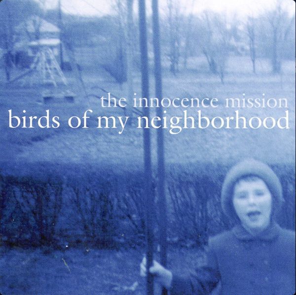 The Innocence Mission - Birds of My Neighborhood