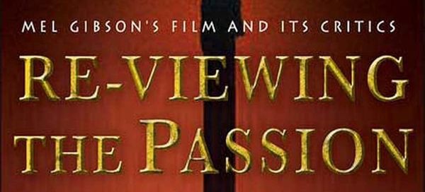 "Re-Viewing The Passion"