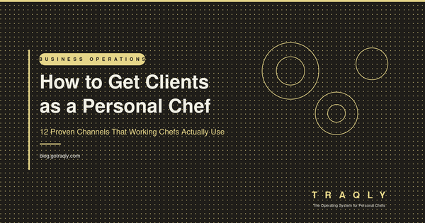 How to get clients as a personal chef - 12 proven channels